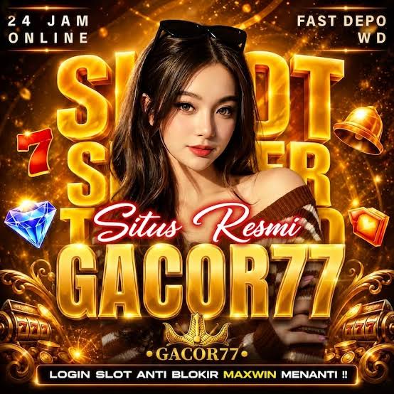 GACOR77 - Situs Resmi gacor77 Daftar & Download Terbaru